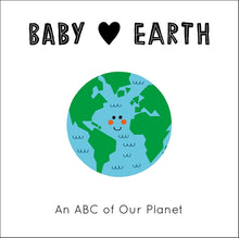 Load image into Gallery viewer, Baby Loves Earth: An ABC of Our Planet