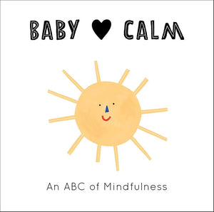 Baby Loves Calm: An ABC Of Mindfulness